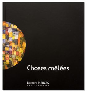 Choses mêlées, beau livre du photographe Bernard Merces, couverture