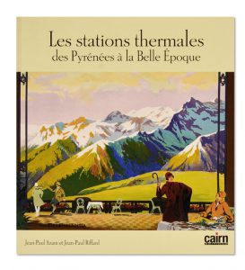 Les stations thermales des Pyrénées à la Belle Epoque, Jean-Paul Azam et Jean-Paul Rifffard, Cairn éditions, couverture