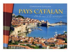 Pays Catalan, de la mer à la montagne, Christophe Levillain, couverture