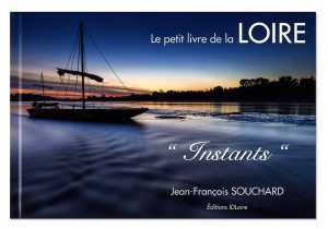 Instants, Le petit livre de la Loire, Jeah-François Souchard, Editions IDLoire, couverture