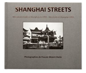 Shanghai Streets, Mes promenades à Shanghai en 1993, Pascale Monté-Papée, couverture