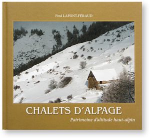 Chalets d'Alpage, Patrimoine d'altitude haut-alpin, Fred Lafont-Féraud, couverture