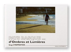 Pays Basque...d'ombres et de lumières, Serge Strippentoir, Editions Ugatzabegui, couverture