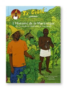 Ti' Gilbé' présente l'Histoire de la Martinique, des Arawaks à l'abolition de l'esclavage, un récit de Gilbert Larose adapté en BD par Jojo Kourtex, La Savane des Esclaves, couverture