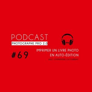 Podcast "Imprimer un livre photo en auto-édition", Fred Marie, interview de Olivier Gaudefroy, Escourbiac