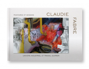 Claudie Fabre, peintures et dessins, Univers industriel et travail ouvrier, Couverture
