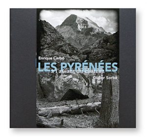 Les Pyréneés à l'assaut du château, Enrique Carbo,Didier Sorbé, Edition du Pin à crochets, couverture avec fourreau