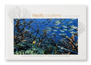 Récifs coralliens, coeur de l'océan, Lambert Wilson & Serge Planes, photos Alexis Rosenfeld, couverture
