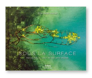 Sous la surface, rencontres au coeur de nos eaux douces, Anne-Cécile Monnier, Reflets d'eau douce, couverture