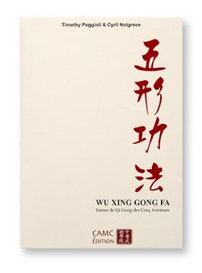 Wu Xing Gong Fa - Forme de Qi Gong des Cinq Animaux, Timothy Poggioli & Cyril Nolgrove, CAMC Édition, couverture