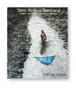 Yann Arthus-Bertrand - Legacy - une vie de photoghraphe-réalisateur - L'Oeil en Seyne - Couverture