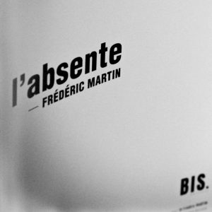 Témoignage client, Bis édition, L'absente, Frédéric Martin