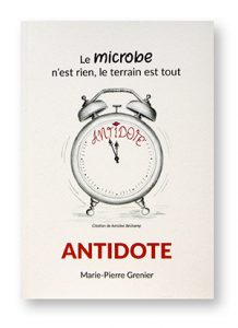 Antidote, Marie-Pierre Grenier, Le microbe n'est rien, le terrain est tout, autoédition, couverture