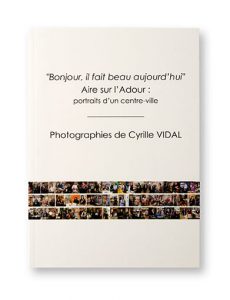 Aire sur l'Adour : Portraits d'un centre-ville, "Bonjour, il fait beau aujourd'hui", Cyrille Vidal, couverture