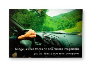 Ariège, sur les traces de nos racines imaginaires, Gilles Jolly & Bruno Delord, autoédition, couverture