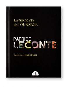 Les Secrets de Tournage de Patrice Leconte, Entretien avec Marc Desti, édition Faire du Cinéma, couverture