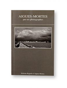 Aigues-Mortes par ses photographes, Editions Regards d'Aigues-Mortes, couverture