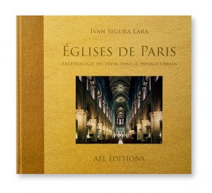 Églises de Paris, Archéologie du divin dans le paysage urbain, Ivan Segura Lara, AEL Editions, couverture