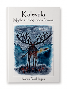 Kalevala, Mythes et légendes finnois, adaptation française et illustrations de Nanna DesNeiges, couverture