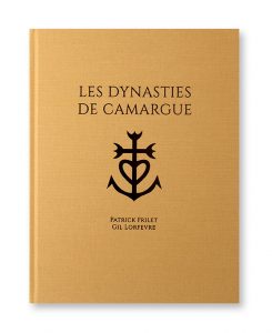 Les Dynasties de Camargue, Patrick Frilet, Gil Lorfèvre, autoédition, couverture