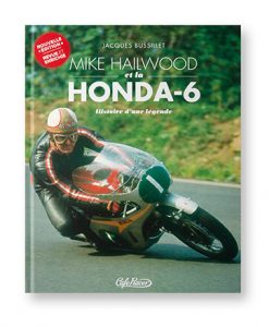 Mike Hailwood et la Honda-6, Histoire d'une légende, Jacques Bussillet, Les Editions du Dollar, couverture