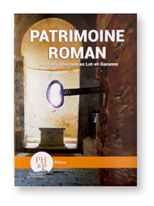 Patrimoine Roman, 1000 ans d'histoire en Lot-et-Garonne, P&P Éditions, couverture