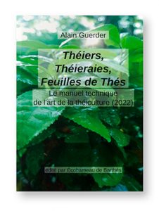 Théiers, Théieraies, Feuilles de Thés, Le manuel technique de l'Art de la Théiculture (2022), Alain Guerder, Ecohameau de Barthès, couverture