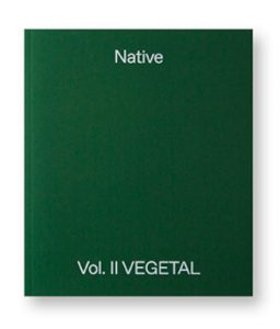 Native Vol. II VEGETAL - Enfin la douceur de la mousse - Catalogue d'exposition