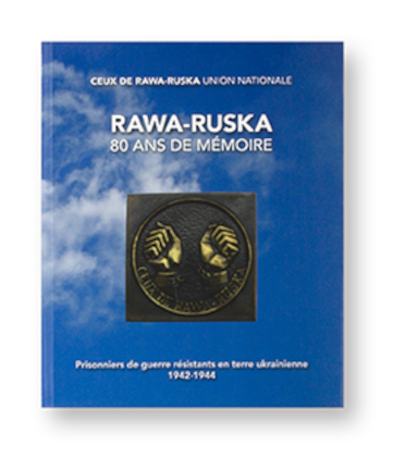 Rawa-Ruska 80 ans de mémoire, Prisonniers de guerre résistants en terre ukrainienne 1942-1944 - Ceux de Rawa-Ruska Union Nationale