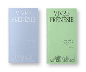 Vivre Frénésie, Haikus et autres textes, Clarisse Prévost, Laura Dalex, 2 livres