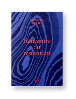 Rencontre au Restaurant, Joseph Kessel, Collection La Glyptothèque, édition Les Lapidaires